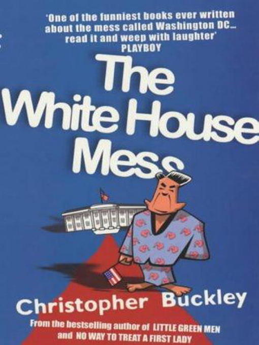 Title details for The White House Mess by Christopher Buckley - Available